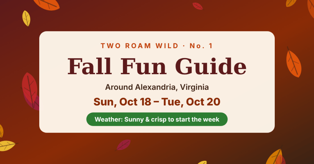 Fall Fun Guide around Alexandria, Virginia, Sun Oct 18 – Tue Oct 20